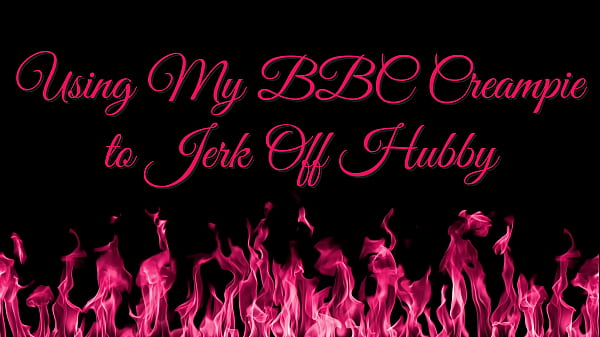 Bbc Creampie: Getting Hubby Off With Interracial Breeding Fantasies